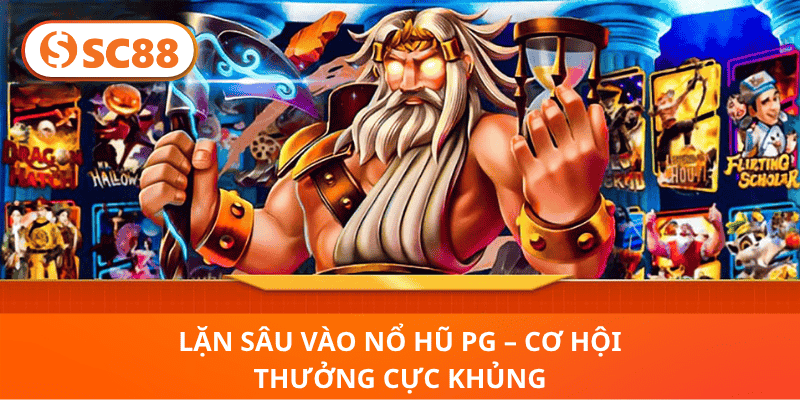 Lặn Sâu Vào Nổ Hũ PG – Cơ Hội Thưởng Cực Khủng