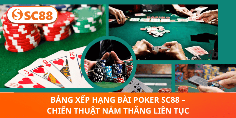 Bảng Xếp Hạng Bài Poker sc88 – Chiến Thuật Nắm Thắng Liên Tục