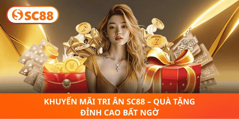 Khuyến Mãi Tri Ân SC88 – Quà Cực Đỉnh, Ưu Đãi Cực Hot